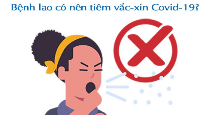 Bệnh lao có nên tiêm vắc-xin covid không?